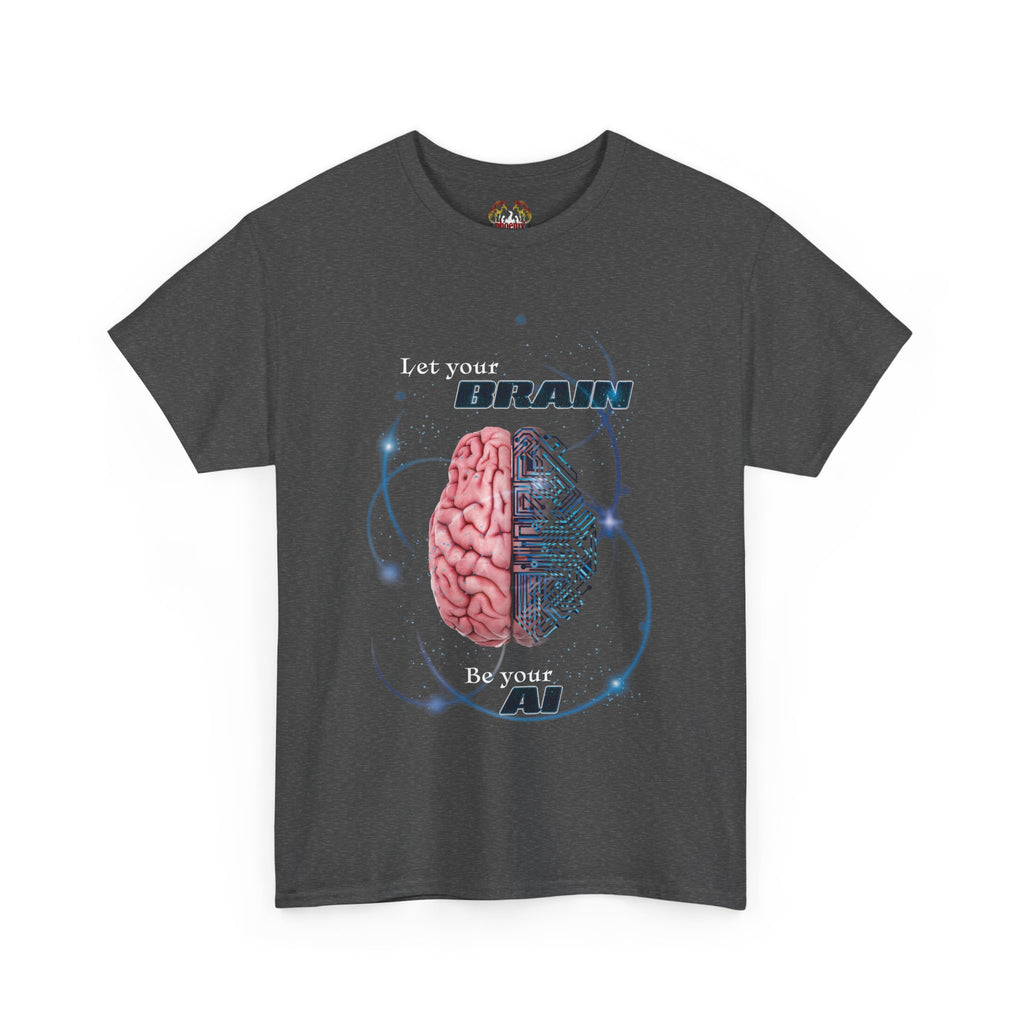 Let Your Brain be Your AI Unisex T-Shirt