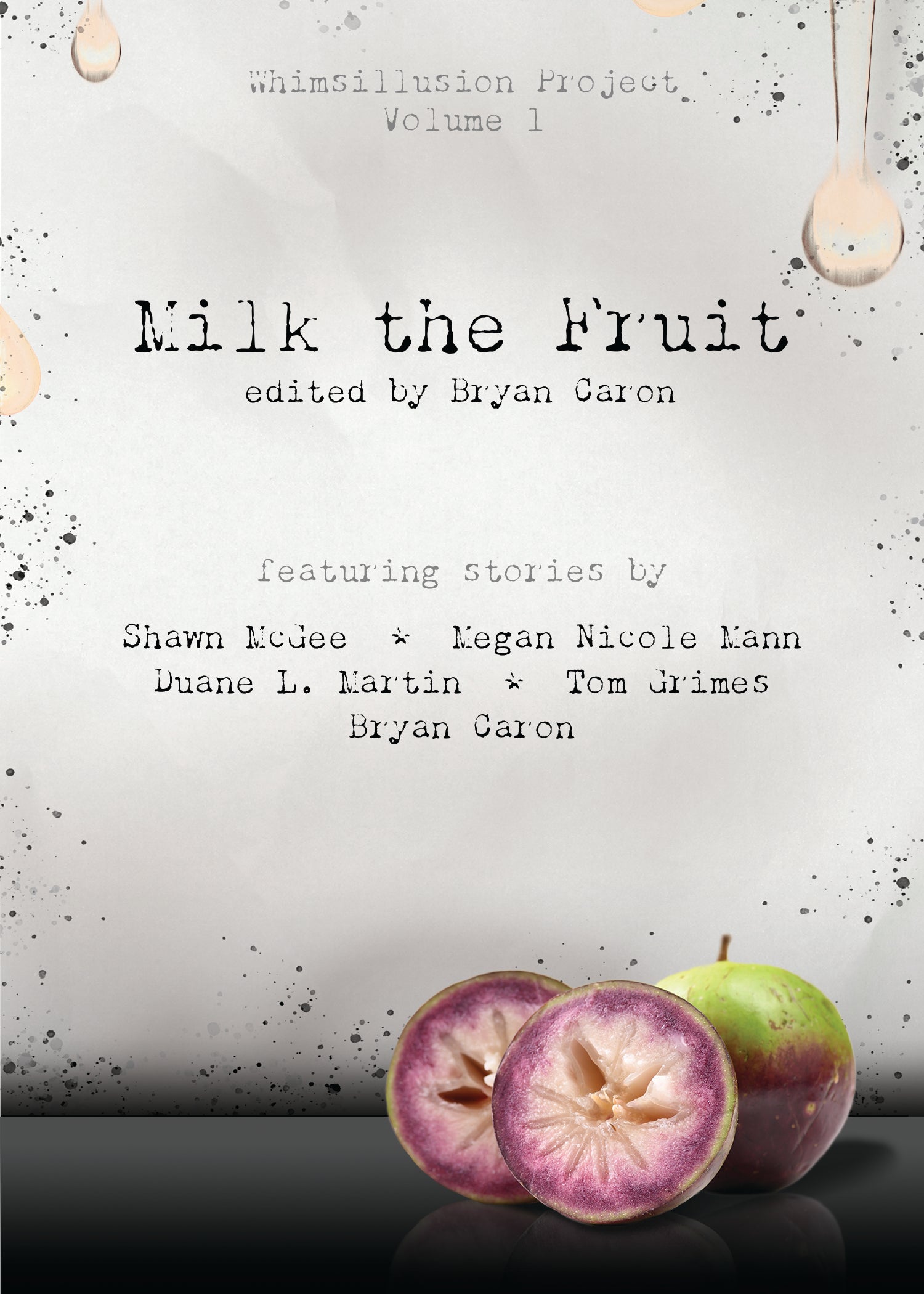 Milk the Fruit: Whimsillusion Project Volume 1